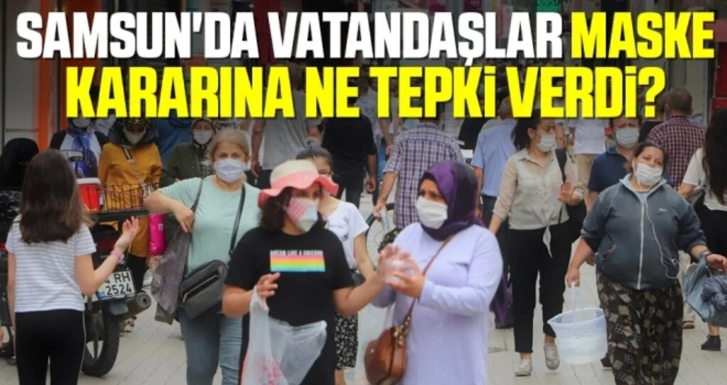 Samsun'da Vatandaşlar Maske Kararına Ne Tepki Verdi?