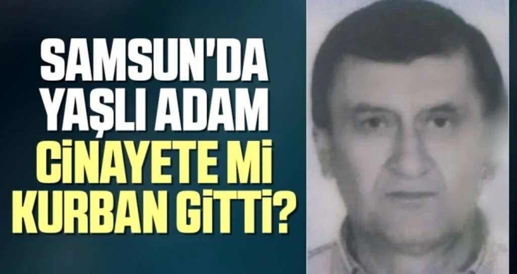 Samsun'da Yaşlı Adam Cinayete mi kurban gitti?