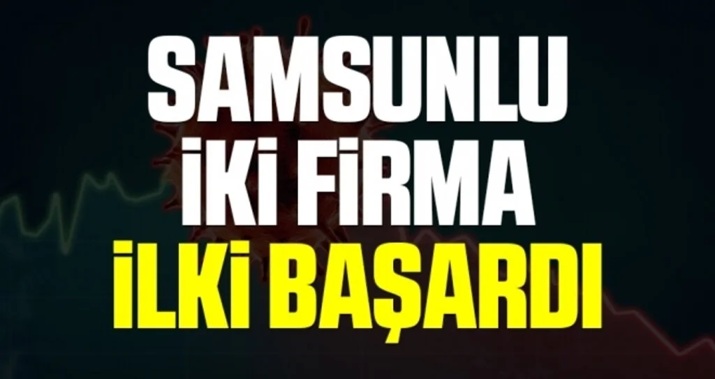 Samsunlu iki firma ilki başardı