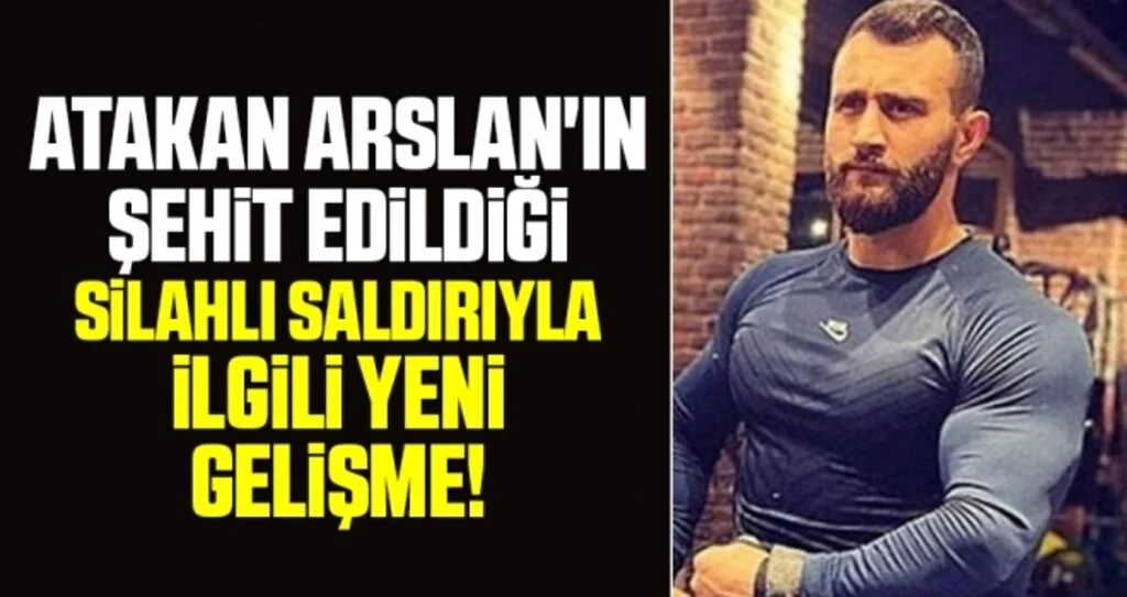 Samsunlu Polis memuru Atakan Arslan'ın şehit edildiği silahlı saldırıyla ilgili yeni gelişme