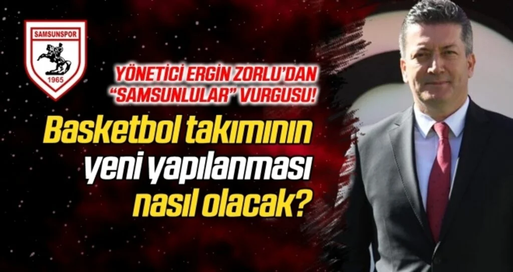 Samsunspor Basketbol'un yeni yapılanması nasıl olacak?