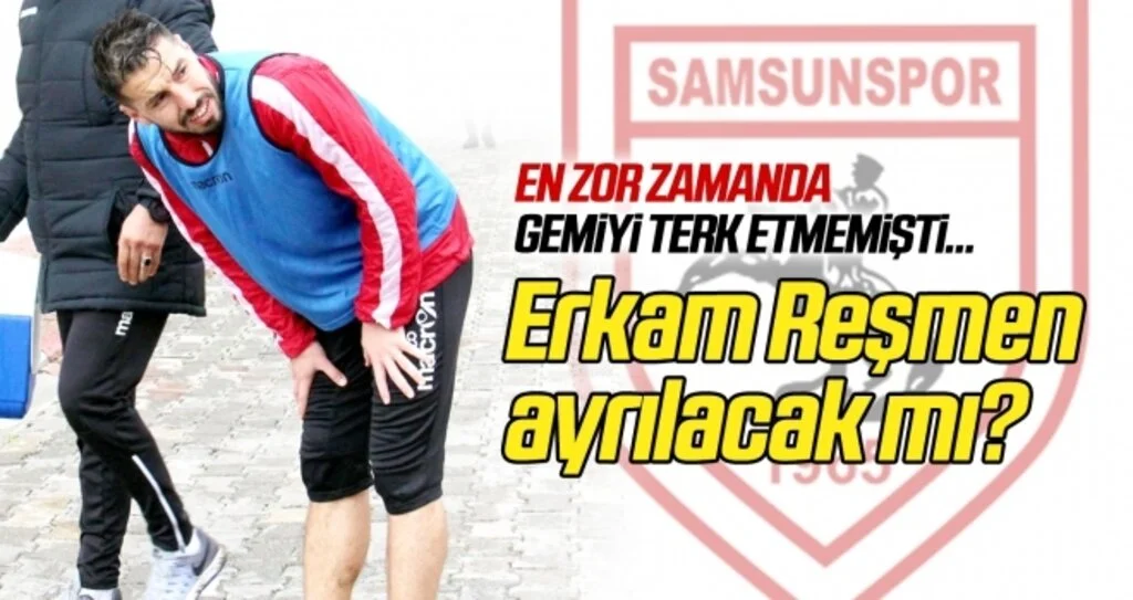 Samsunspor Erkam Reşmen'le sözleşme imzalayacak mı?