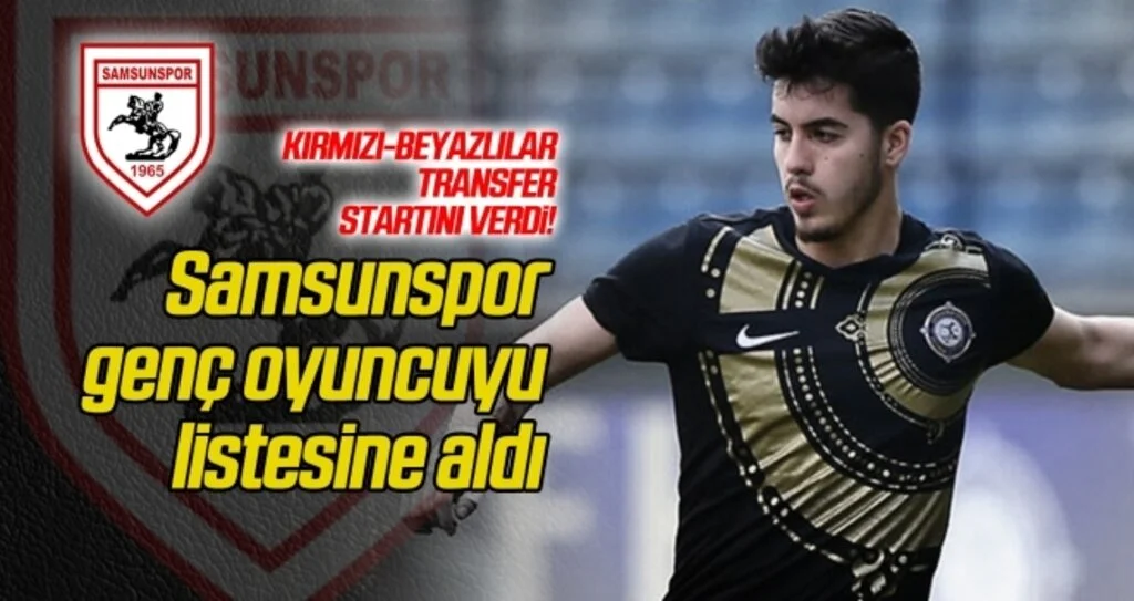 Samsunspor genç oyuncuyu listesine aldı!