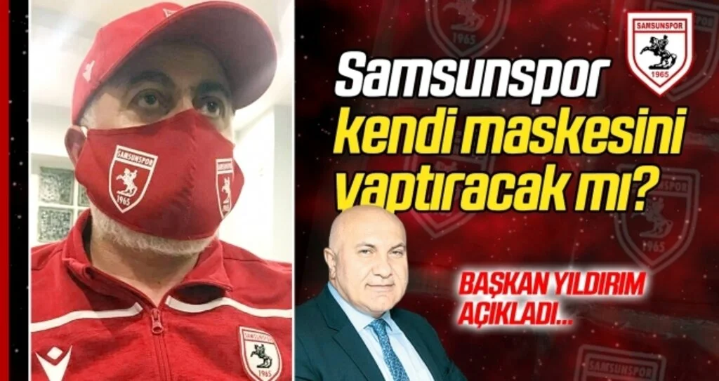 Samsunspor maske yaptıracak mı? Başkan Yıldırım açıkladı...