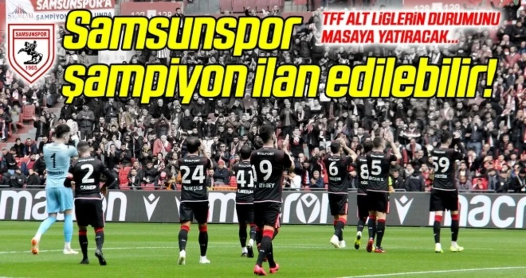 Samsunspor şampiyon ilan edilebilir!