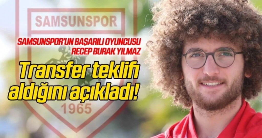 Samsunspor'un başarılı oyuncusu Burak Yılmaz'dan transfer açıklaması
