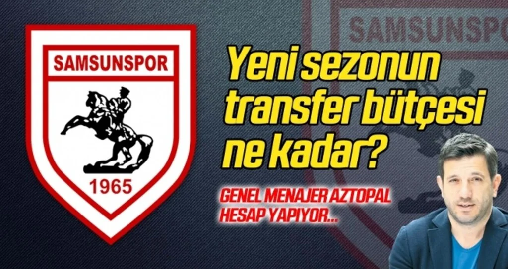 Samsunspor'un yeni sezonda transfer bütçesi ne kadar olacak?