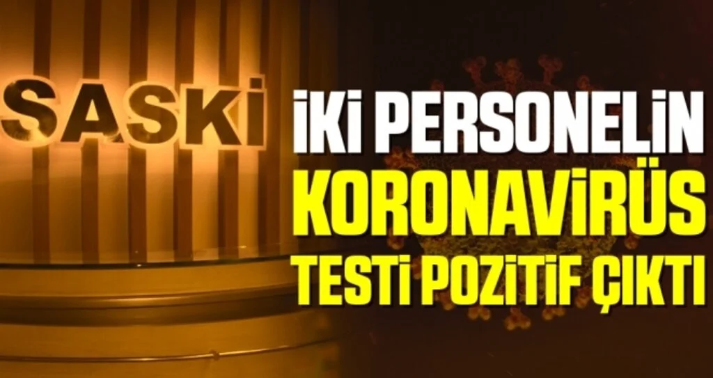 SASKİ'de İki Personelin Korona Testi Pozitif Çıktı