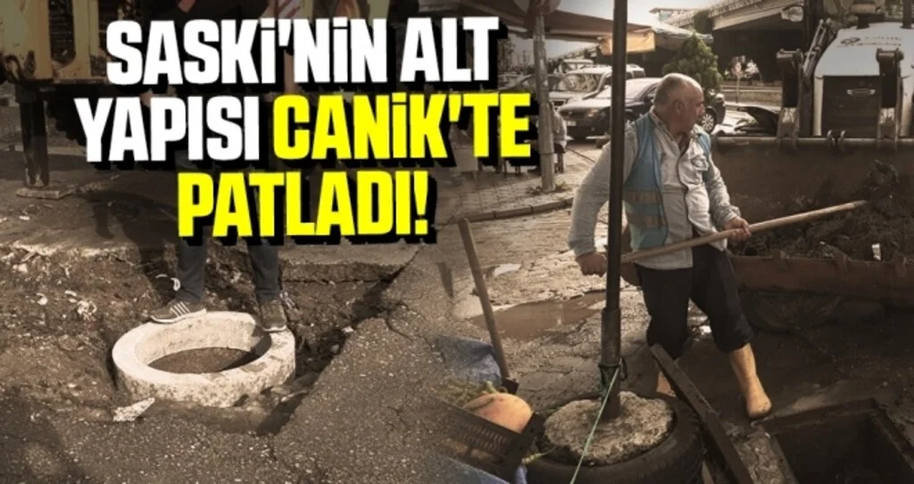SASKİ'nin Alt Yapısı Canik'te Patladı