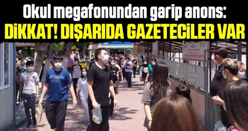 Sınavdan çıkan öğrencilere ‘dışarıda gazeteciler var, dikkat’ anonsu