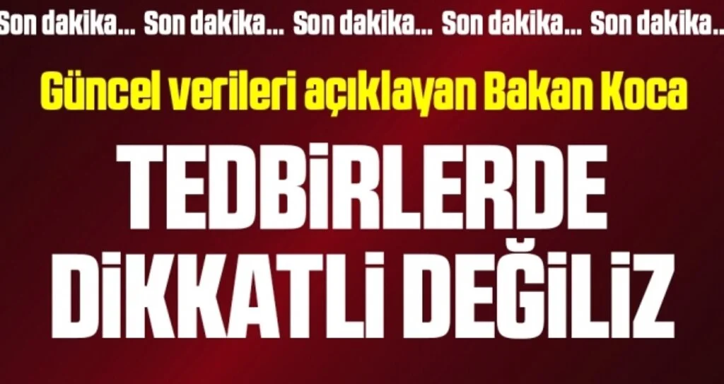 Son dakika… Bakan Koca güncel can kaybı ve vaka sayısını açıkladı!
