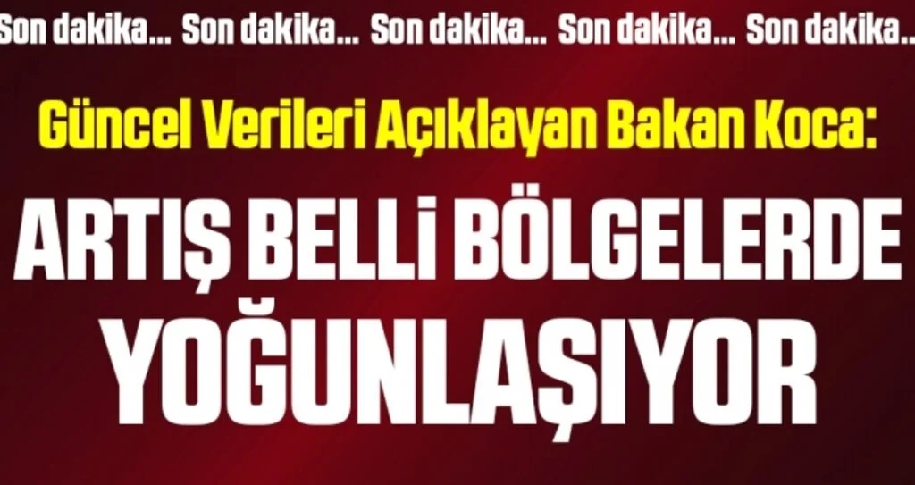 Son dakika… Bakan Koca, Türkiye’deki güncel corona verilerini açıkladı!
