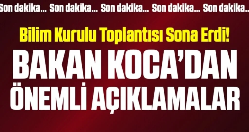 Son dakika… Bilim Kurulu toplantısı sonrası Bakan Koca’dan kritik açıklamalar