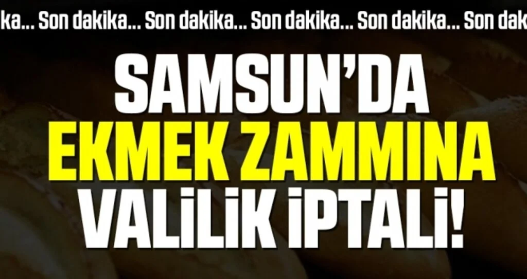 Son dakika... Ekmek zammına Valilik iptali 