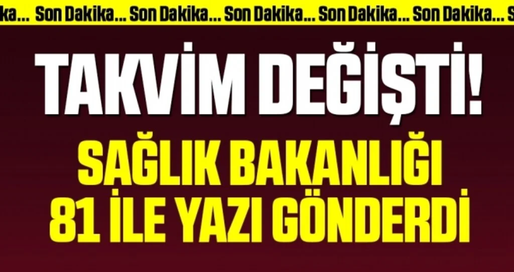 Takvim Değişti! Sağlık Bakanlığı 81 İle Yazı Gönderdi