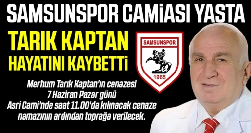 Tarık Kaptan, Samsunspor camiasını hüzne boğdu