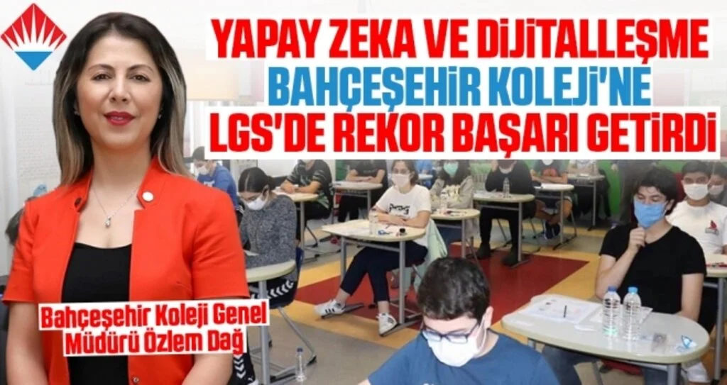 Yapay Zeka ve Dijitalleşme Bahçeşehir Koleji'ne LGS'de Rekor Başarı Getirdi