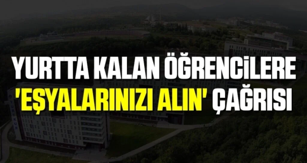 Yurtta Kalan Öğrencilere 'Eşyalarınızı Alın' Çağrısı