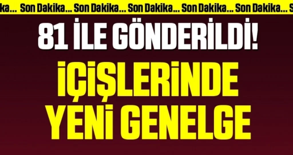 81 ile gönderildi! İçişleri'nden yeni genelge