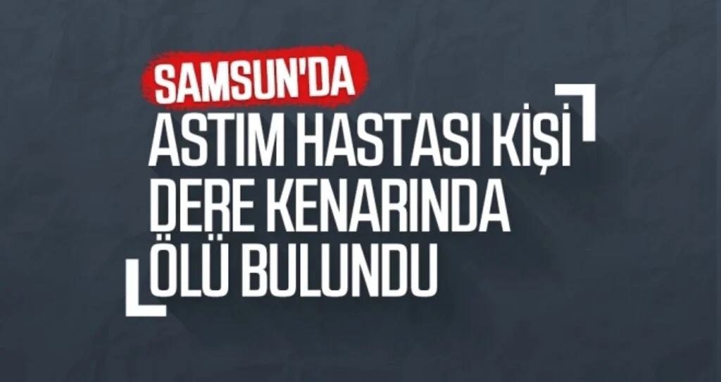 Astım hastası ölü bulundu