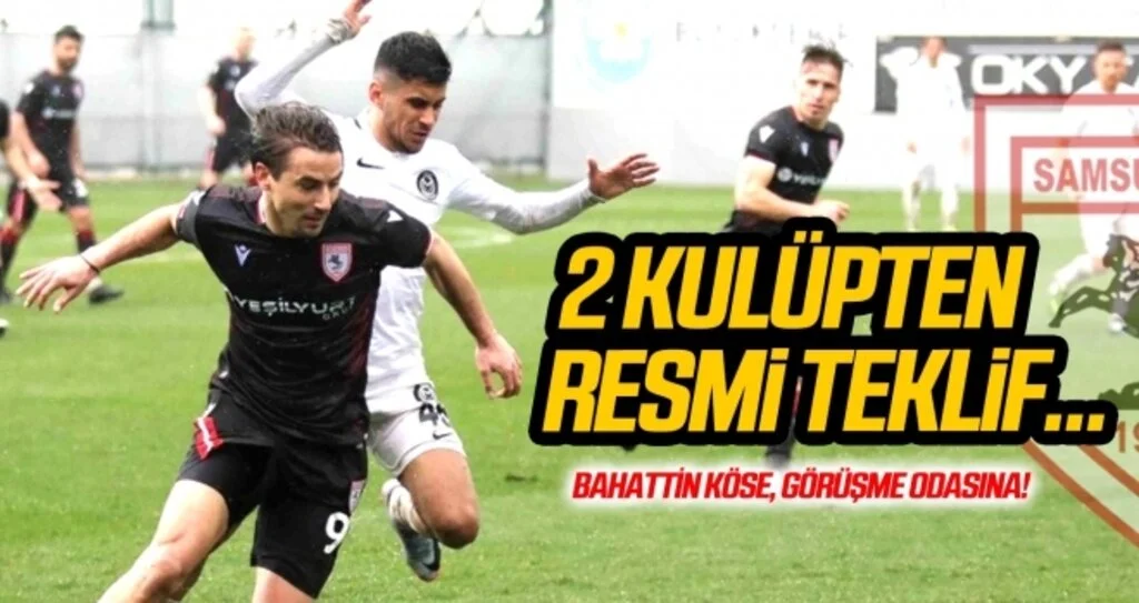 Bahattin'e 2 kulüpten resmi teklif