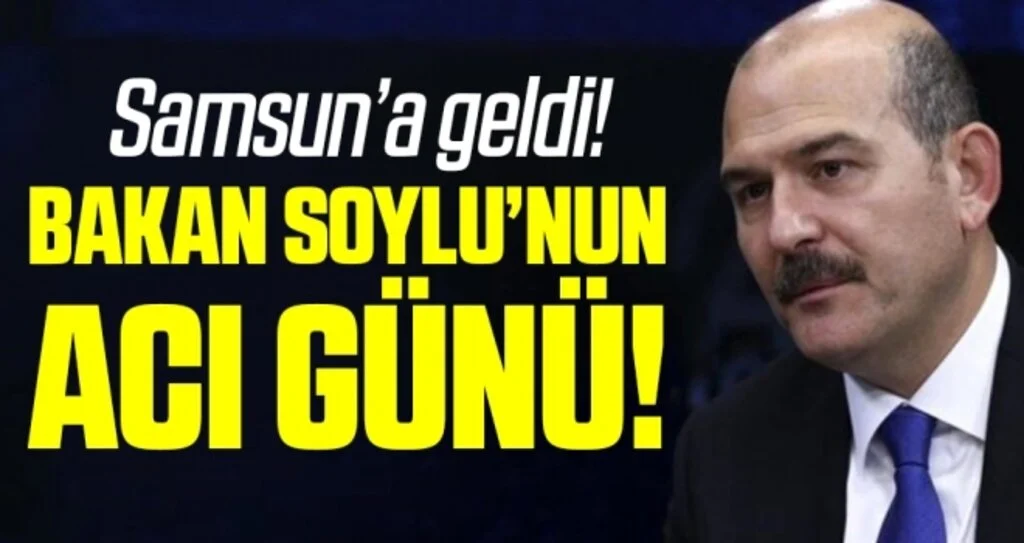 Bakan Süleyman Soylu'nun Acı Günü! Samsun'a Geldi