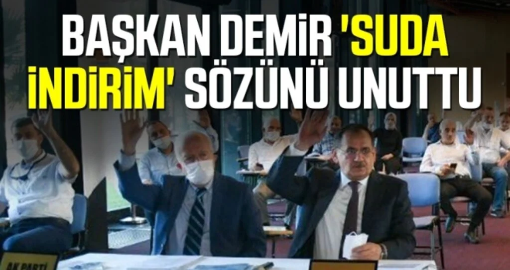 Başkan Demir 'suda indirim' sözünü unuttu 