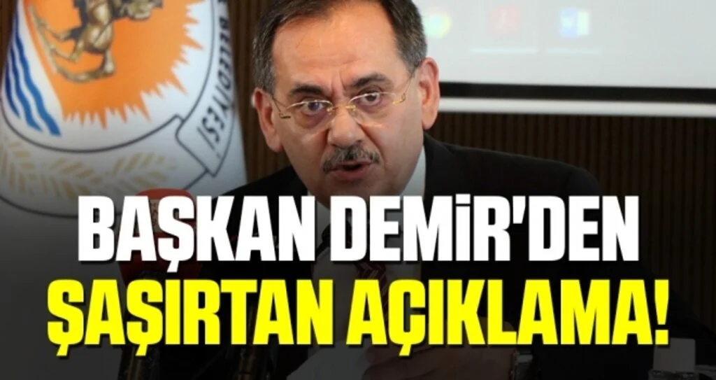 Başkan Demir'den Şaşırtan Açıklama!