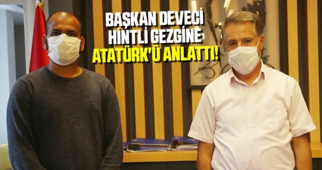 Başkan Deveci Hintli gezgine Atatürk'ü Anlattı!