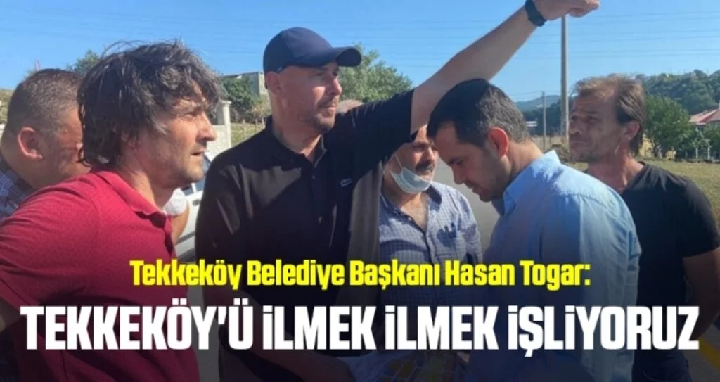 Başkan Togar: Tekkeköy'ü ilmek ilmek işliyoruz
