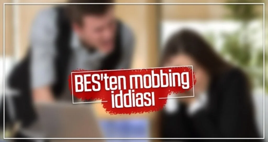 BES'ten mobbing iddiası