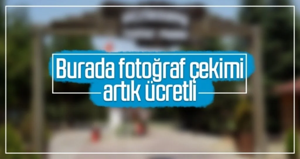 Burada fotoğraf çekimi artık ücretli