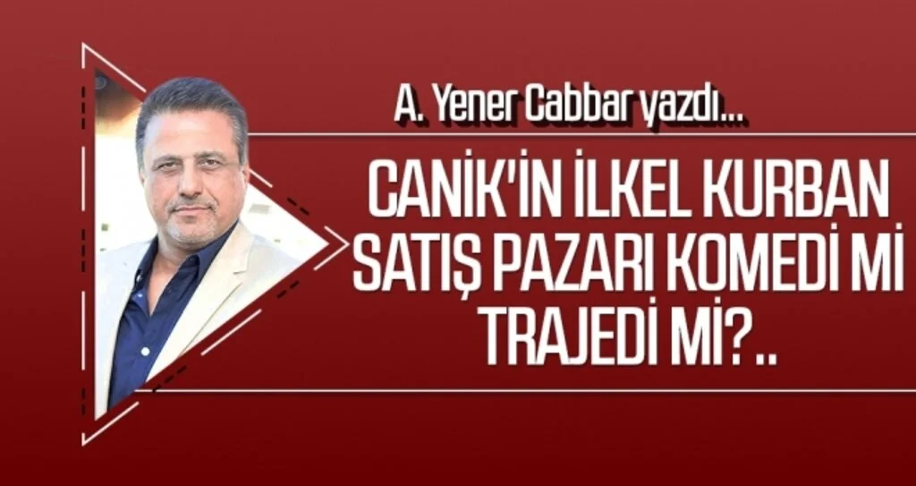 Canik'in ilkel kurban satış pazarı komedi mi trajedi mi?.. A.YENER CABBAR yazdı