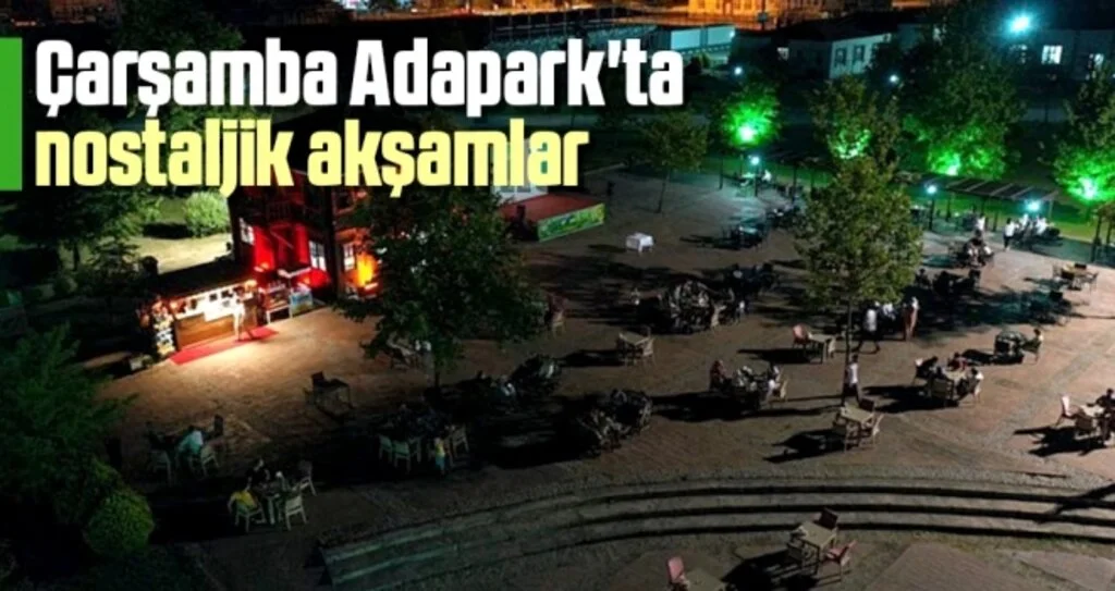 Çarşamba Adapark'ta nostaljik akşamlar