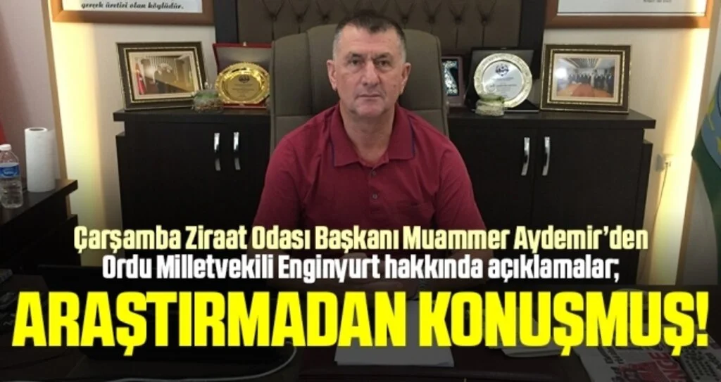 Çarşamba Ziraat Odası Başkanı Muammer Aydemir: Araştırmadan konuşmuş!