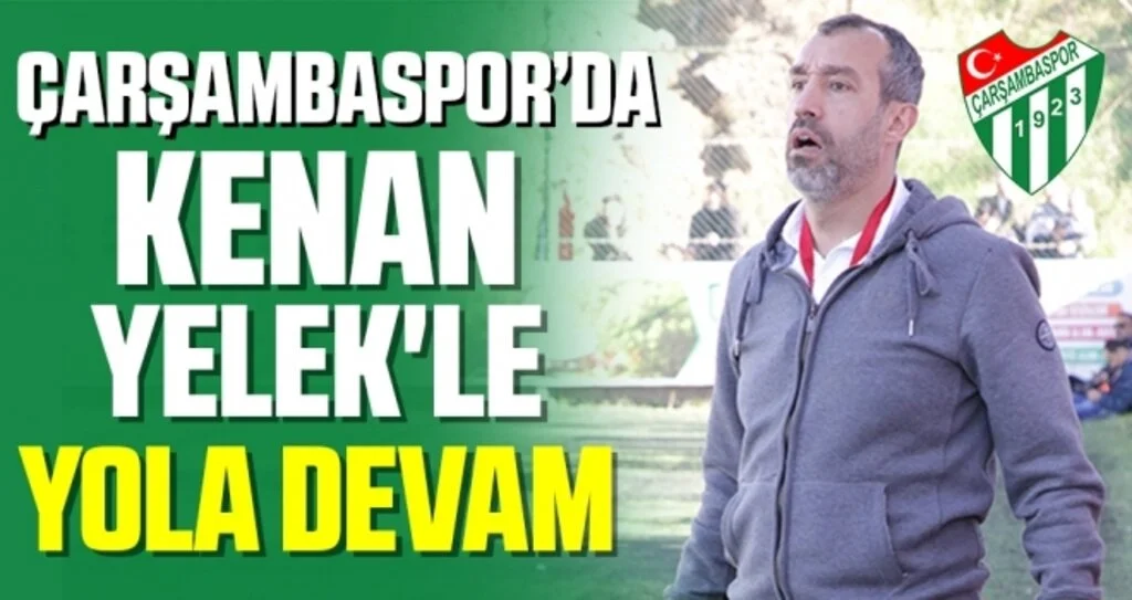 Çarşambaspor Kenan Yelek'le Yola Devam