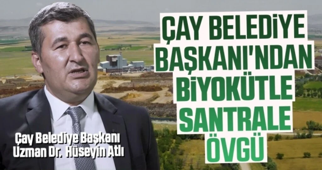 Çay Belediye Başkanı'ndan Biyokütle santrale övgü