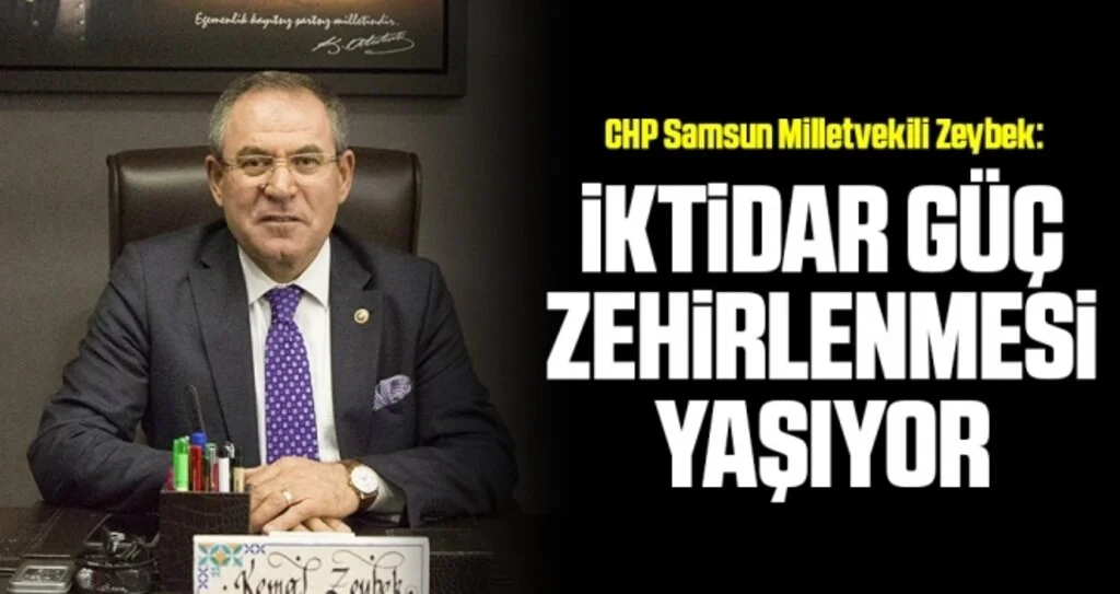 CHP Samsun Milletvekili Zeybek: İktidar Güç Zehirlenmesi Yaşıyor