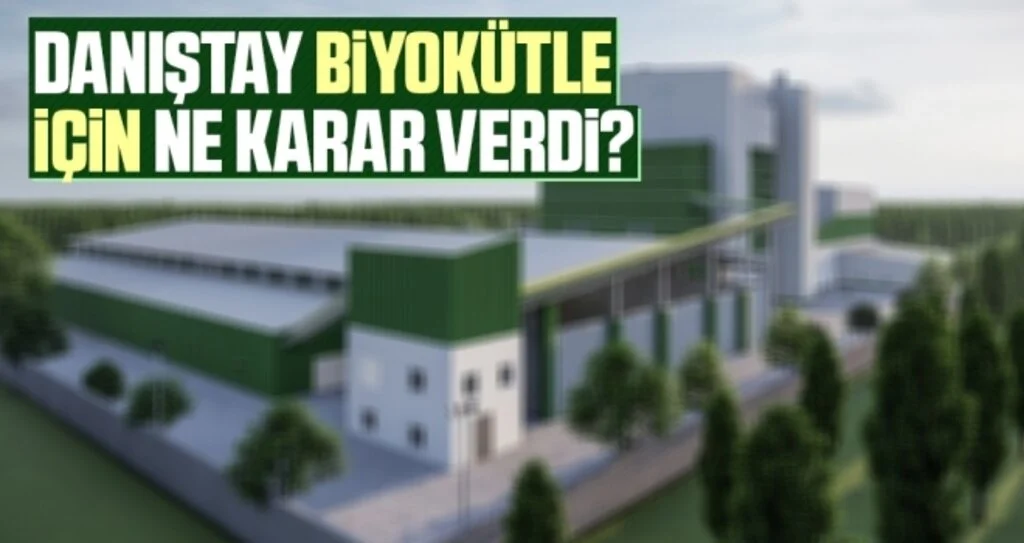 Danıştay Biyokütle İçin Ne Karar Verdi?