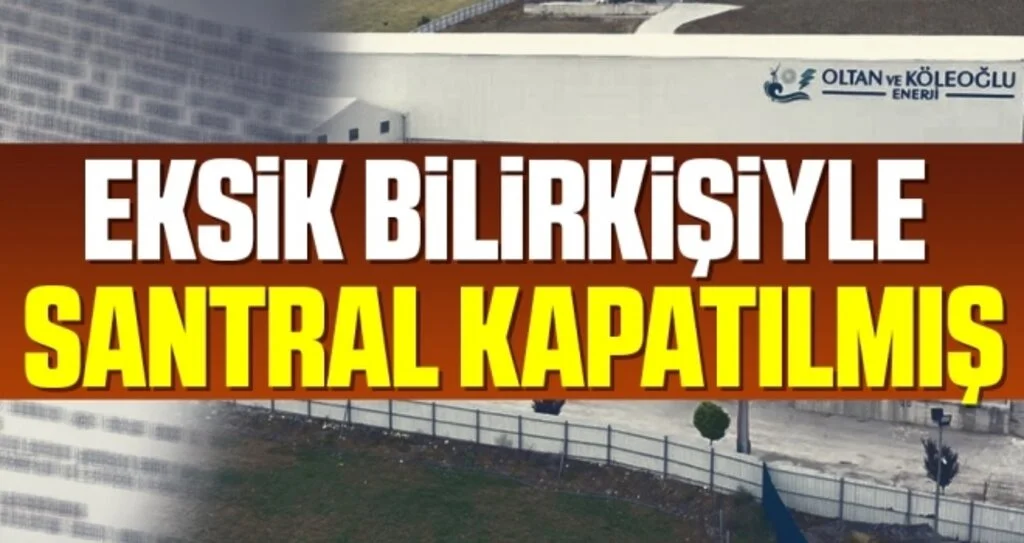 Eksik Bilirkişiyle Santral Kapatılmış