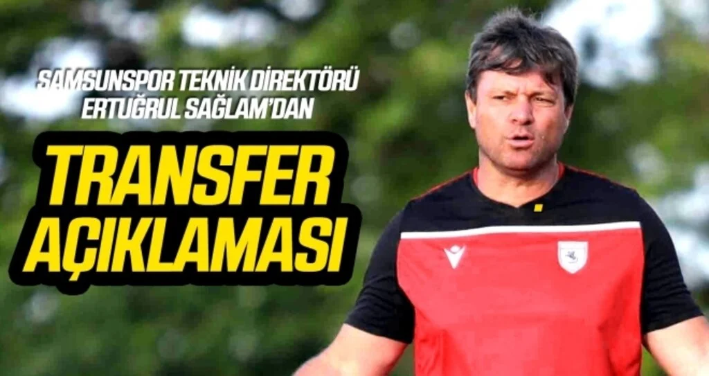 Ertuğrul Sağlam'dan transfer açıklaması