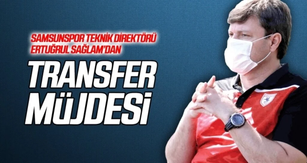 Ertuğrul Sağlam'dan transfer müjdesi