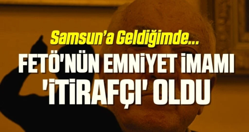 FETÖ'nün emniyet imamı 'itirafçı' oldu