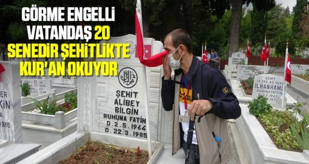 Görme engelli vatandaş 20 senedir şehitlikte Kur'an okuyor