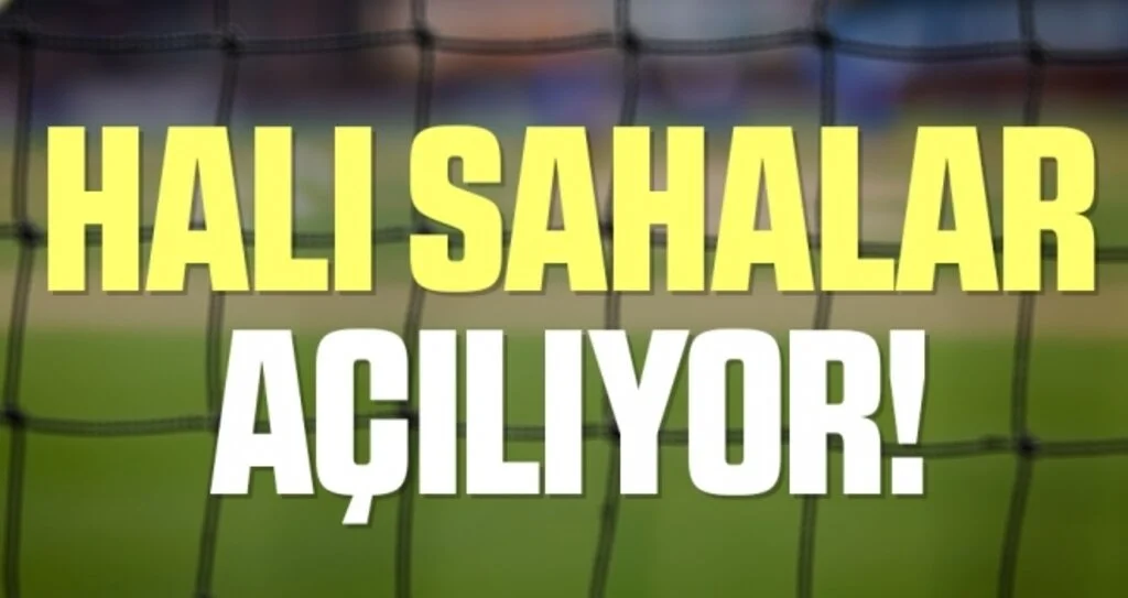 Halı sahalar açılıyor