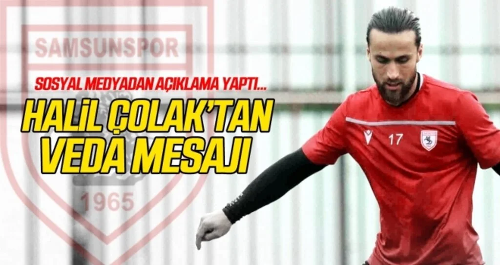 Halil Çolak'tan veda mesajı