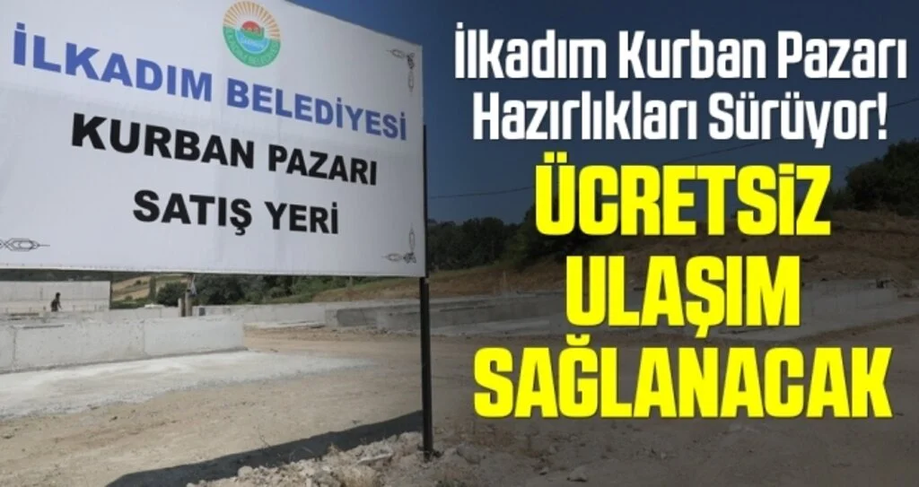 İlkadım Kurban Pazarı Hazırlıkları Sürüyor! Ücretsiz Ulaşım Sağlanacak