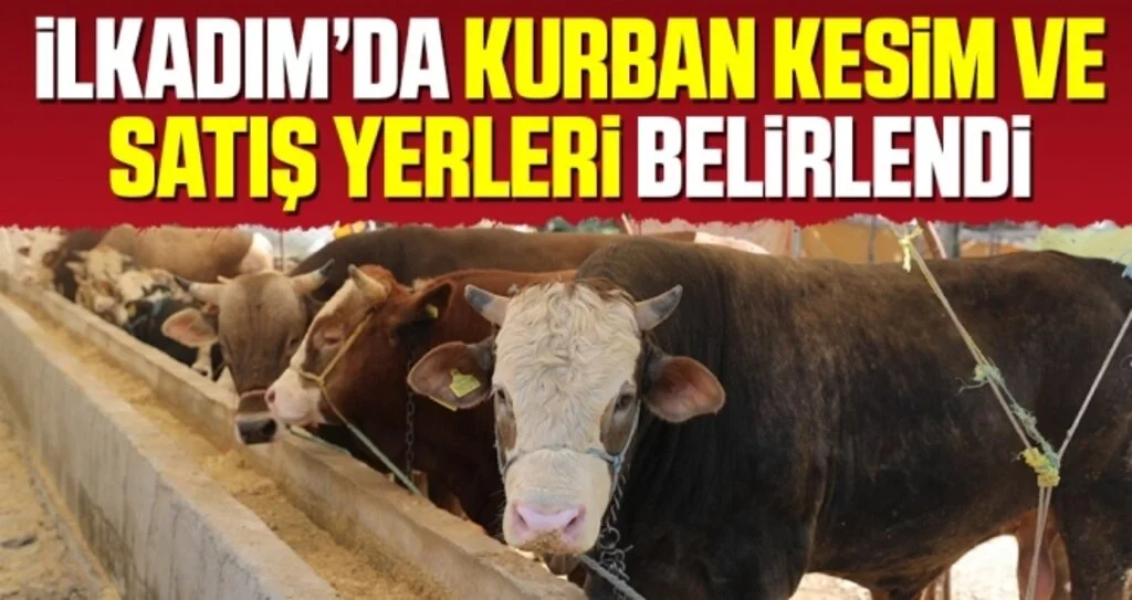 İlkadım’da kurban kesim ve satış yerleri belirlendi