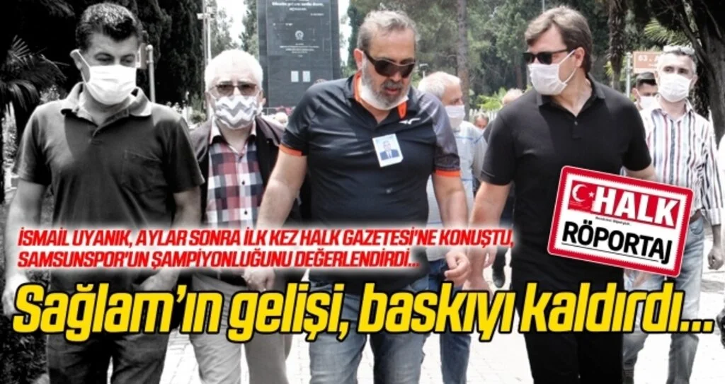 İsmail Uyanık aylar sonra ilk kez Halk Gazetesi'ne konuştu, Yılport Samsunspor'un şampiyonluğunu değerlendirdi...