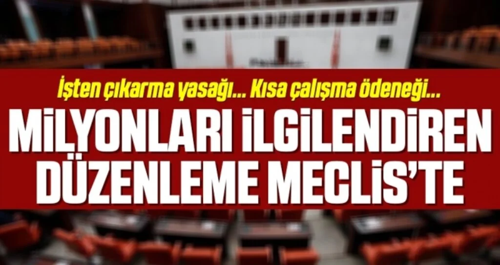 İşten çıkarma yasağı uzatılıyor! Milyonlarca vatandaşı ilgilendiren düzenlemeler Meclis'te